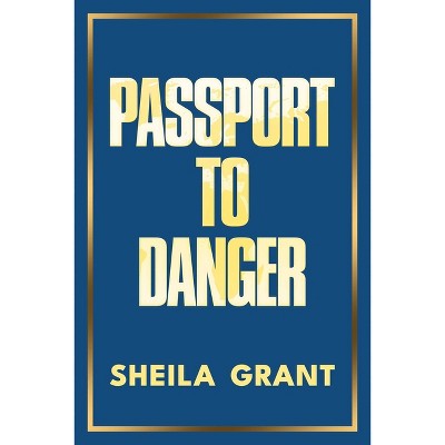 Passport to Danger - by  Sheila Grant (Hardcover)
