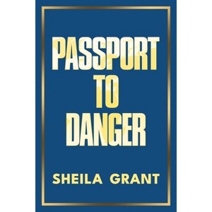Passport to Danger - by  Sheila Grant (Hardcover) - 1 of 1