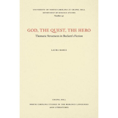 God, The Quest, The Hero - (North Carolina Studies in the Romance Languages and Literatu) by  Laura Barge (Paperback)