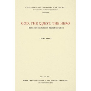 God, The Quest, The Hero - (North Carolina Studies in the Romance Languages and Literatu) by  Laura Barge (Paperback) - 1 of 1