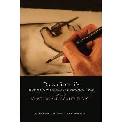 Drawn from Life - (Edinburgh Studies in Film and Intermediality) by  Jonathan Murray & Nea Ehrlich (Hardcover)