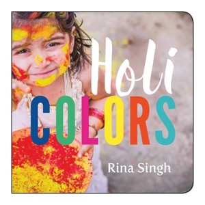 Holi Colors - by  Rina Singh (Board Book) - 1 of 1