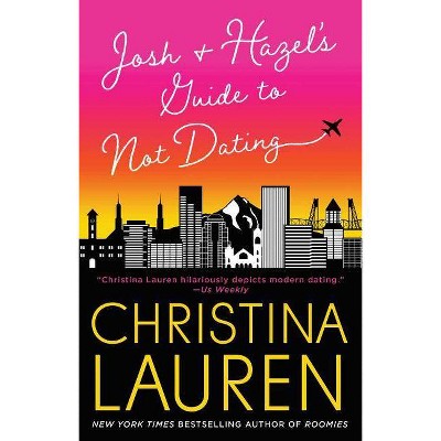 Josh and Hazel's Guide to Not Dating -  by Christina Lauren (Paperback)