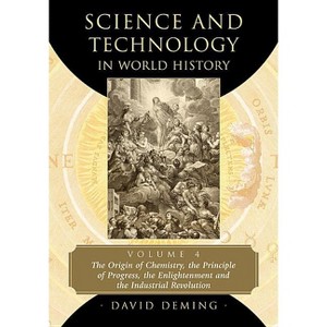 Science and Technology in World History, Volume 4 - by  David Deming (Paperback) - 1 of 1