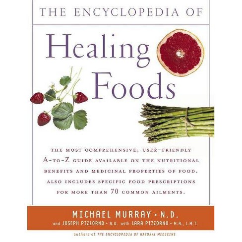 Encyclopedia Of Healing Foods - By Michael T Murray & Joseph Pizzorno  (Paperback) : Target