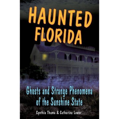 Haunted Florida - (Haunted (Stackpole)) by  Lower/Thuma (Paperback)