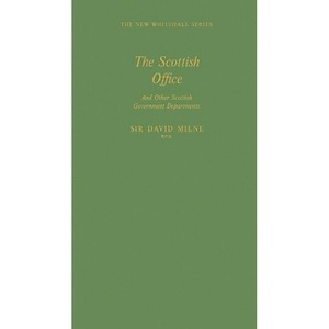 The Scottish Office and Other Scottish Government Departments - by  David Milne & Unknown (Hardcover) - 1 of 1