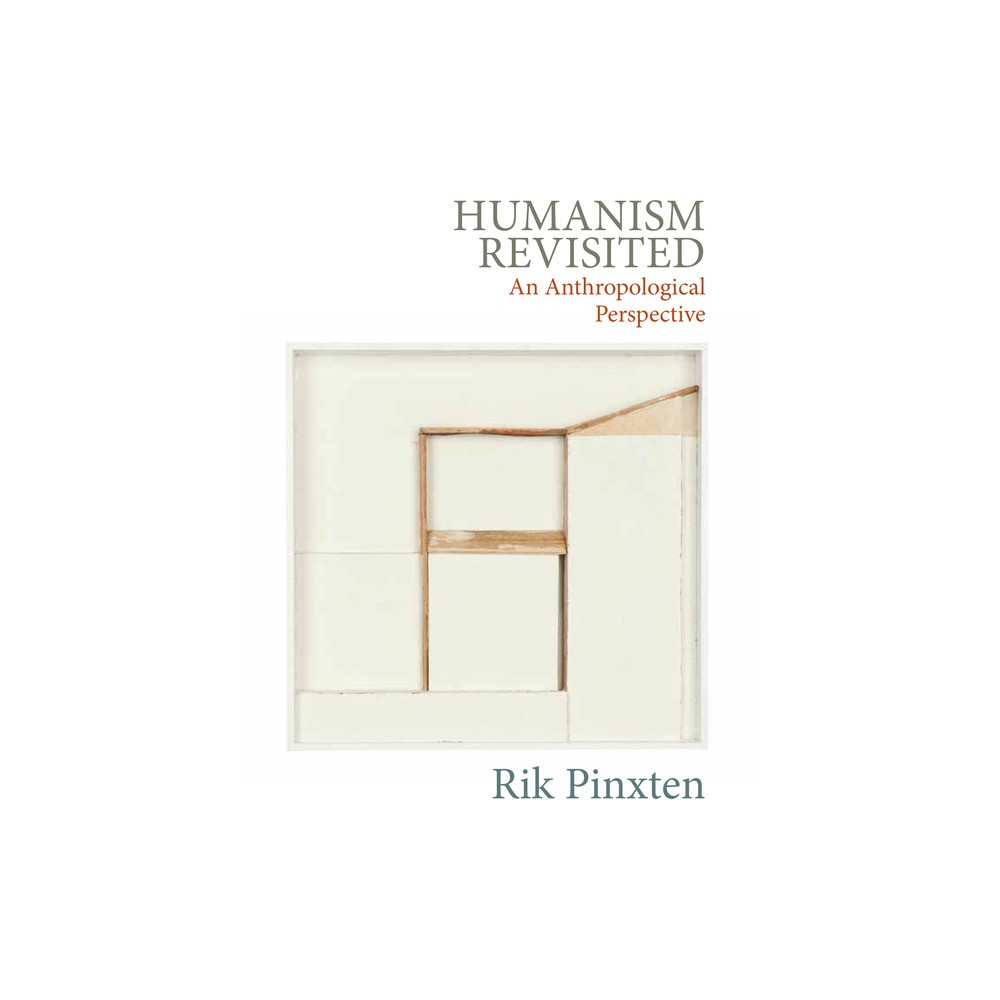 Humanism Revisited - by Rik Pinxten (Hardcover)