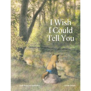 I Wish I Could Tell You - by  Jean-Francois Sénéchal (Hardcover) - 1 of 1