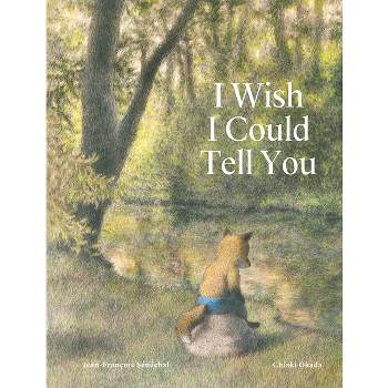 I Wish I Could Tell You - by  Jean-Francois Sénéchal (Hardcover)