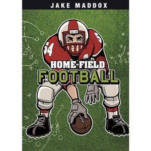 Home-Field Football - (Jake Maddox Sports Stories) by  Jake Maddox (Paperback) - 1 of 1