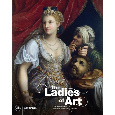 The Ladies of Art - by  Annamaria Bava & Gioia Mori & Alain Tapié (Hardcover)