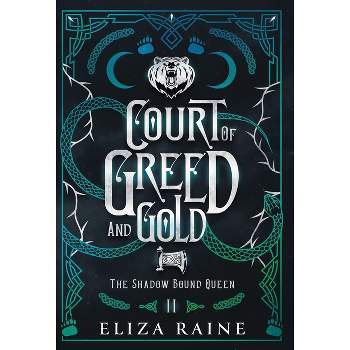 Court of Greed and Gold - Special Edition - (The Shadow Bound Queen Special Edition) by  Eliza Raine (Hardcover)