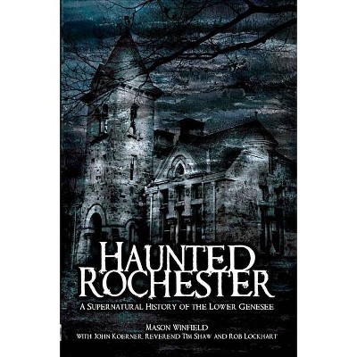 Haunted Rochester - by  Mason Winfield (Paperback)