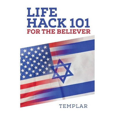 Life Hack 101 for the Believer - (Paperback)