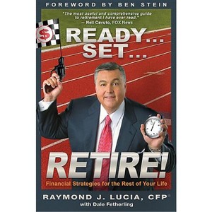 Ready...Set...Retire! - by  Raymond J Lucia (Paperback) - 1 of 1
