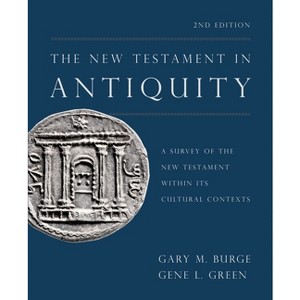 The New Testament in Antiquity, 2nd Edition - by  Gary M Burge & Gene L Green (Hardcover) - 1 of 1