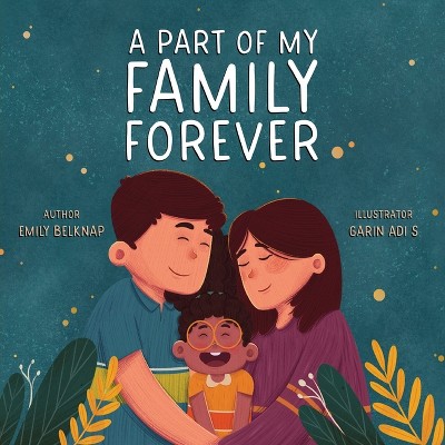 A Part of My Family Forever - by  Emily Belknap (Paperback)