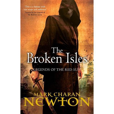The Broken Isles - (Legends of the Red Sun (Paperback)) by  Mark Charan Newton (Paperback)
