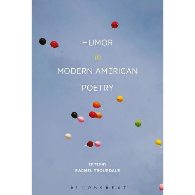 Humor in Modern American Poetry - by  Rachel Trousdale (Paperback)