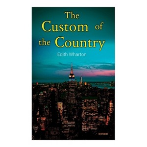 The Custom of the Country - by  Edith Wharton (Paperback) - 1 of 1