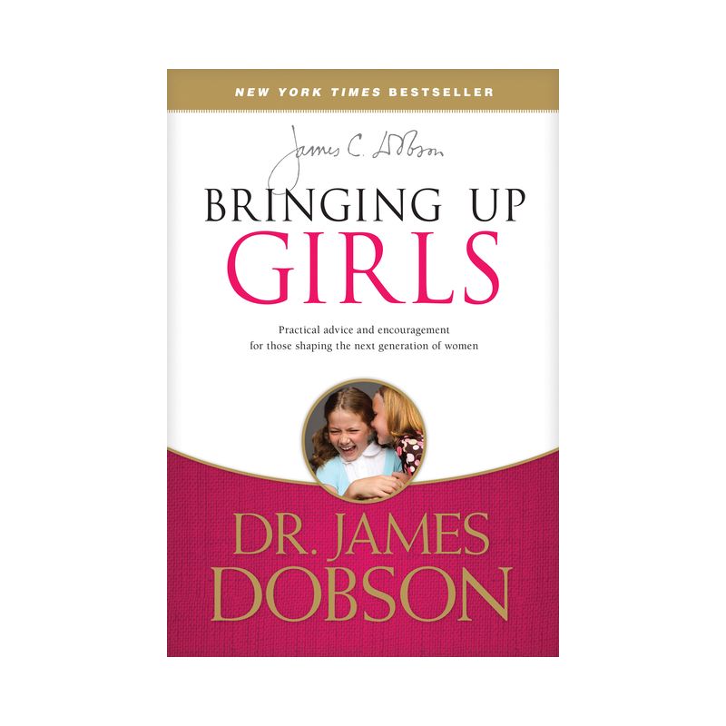 Bringing Up Girls - by James C Dobson, 1 of 2