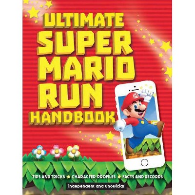 Ultimate Super Mario Run Handbook - (Y) by  Chris Scullion (Paperback)