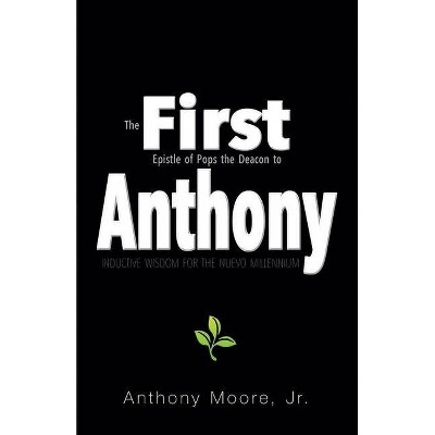 First Anthony - by  Anthony Moore (Paperback)