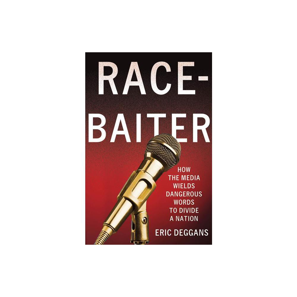 Race-Baiter - by Eric Deggans (Hardcover)