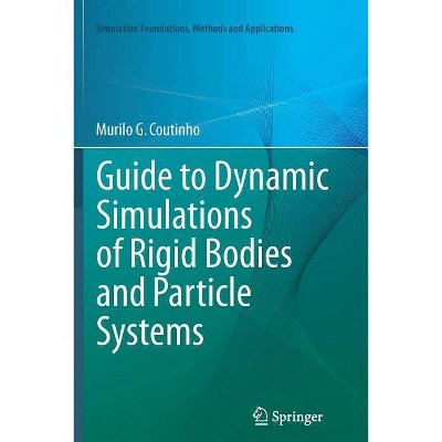 Guide to Dynamic Simulations of Rigid Bodies and Particle Systems - (Simulation Foundations, Methods and Applications) by  Murilo G Coutinho