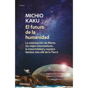 El Futuro de la Humanidad / The Future of Humanity - by  Michio Kaku (Paperback) - 1 of 1