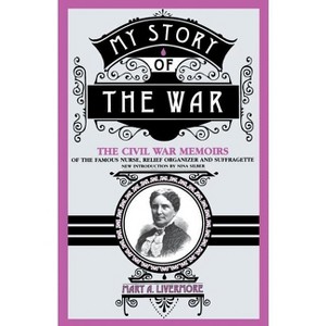 My Story of the War - by  Mary a Livermore (Paperback) - 1 of 1