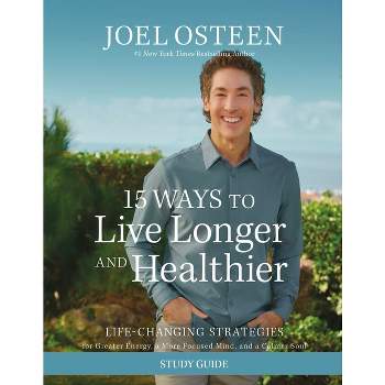15 Ways to Live Longer and Healthier Study Guide - by  Joel Osteen (Paperback)