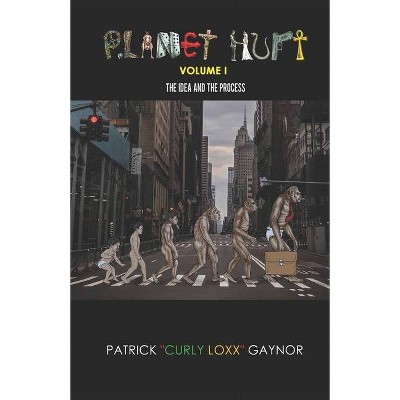 Planet Hurt Volume One - by  Patrick 'curly Loxx' Gaynor (Paperback)