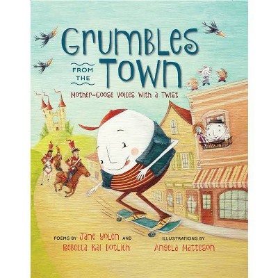 Grumbles from the Town - by  Jane Yolen & Rebecca Kai Dotlich (Hardcover)