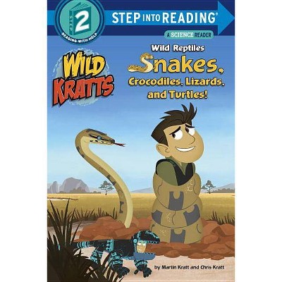 Wild Reptiles: Snakes, Crocodiles, Lizards, and Turtles (Wild Kratts) - (Step Into Reading) by  Chris Kratt & Martin Kratt (Paperback)