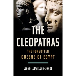 The Cleopatras - by  Lloyd Llewellyn-Jones (Hardcover) - 1 of 1