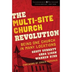 The Multi-Site Church Revolution - (Leadership Network Innovation) Annotated by  Geoff Surratt & Greg Ligon & Warren Bird (Paperback) - 1 of 1