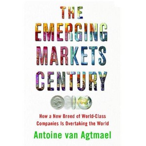 The Emerging Markets Century - by  Antoine Van Agtmael (Paperback) - 1 of 1