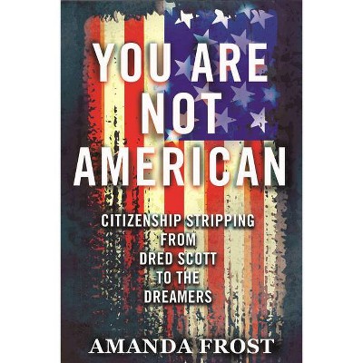  You Are Not American - by  Amanda Frost (Hardcover) 