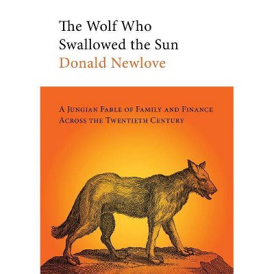 The Wolf Who Swallowed the Sun - by  Donald Newlove (Paperback)