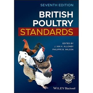 British Poultry Standards - 7th Edition by  J Ian H Allonby & Philippe B Wilson (Hardcover) - 1 of 1