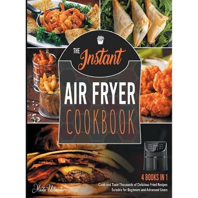 The Instant Air Fryer Cookbook [4 IN 1] - by  Marta Ustionata (Hardcover)