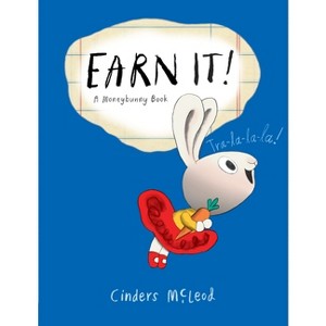 Earn It! - (A Moneybunny Book) by Cinders McLeod - 1 of 1