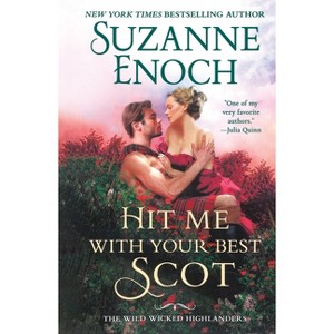 Hit Me with Your Best Scot - (Wild Wicked Highlanders) by  Suzanne Enoch (Paperback) - 1 of 1