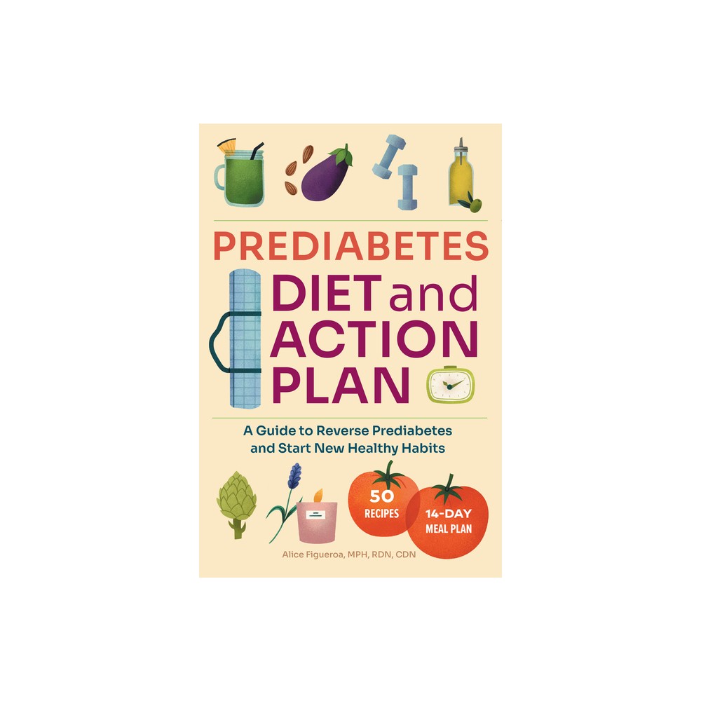 Prediabetes Diet and Action Plan - by Alice Figueroa (Paperback)