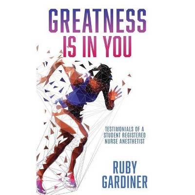 Greatness Is In You - by  Ruby Gardiner (Paperback)