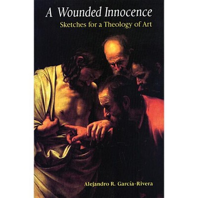 A Wounded Innocence - by  Alejandro R Garcia-Rivera (Paperback)