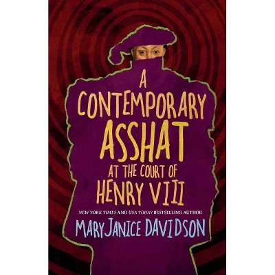 A Contemporary Asshat at the Court of Henry VIII - by  Maryjanice Davidson (Paperback)