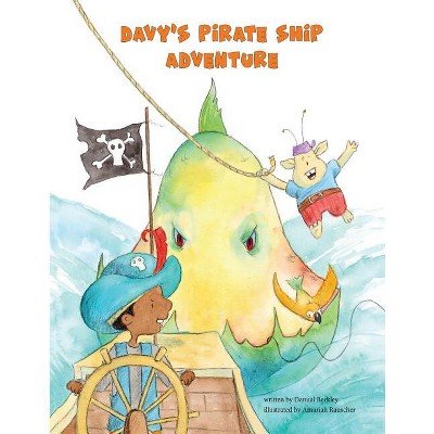 Davy's Pirate Ship Adventure - by  Danual Berkley (Paperback)